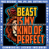 Beast Is My Kind Of Perfect Half Face Lion Animal Beast Mood Motivational Quote Encouraging Logo Hustle Skillz SVG PNG JPG Vector Cut Files Silhouette Cricut