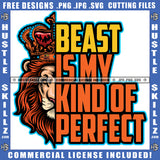 Beast Is My Kind Of Perfect Half Face Lion Animal Beast Mood Motivational Quote Encouraging Logo Hustle Skillz SVG PNG JPG Vector Cut Files Silhouette Cricut