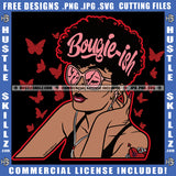 Bougie-ish Queen Woman In Pink And Pink Sunglasses Butterfly Logo Hustle Skillz SVG PNG JPG Vector Cut Files Silhouette Cricut