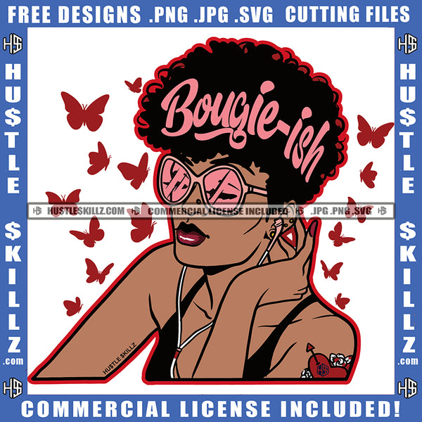 Bougie-ish Queen Woman In Pink And Pink Sunglasses Butterfly Logo Hustle Skillz SVG PNG JPG Vector Cut Files Silhouette Cricut