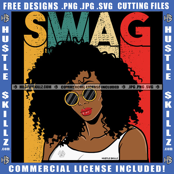 Swag Sassy Queen Woman Sunglass Logo Hustle Skillz SVG PNG JPG Vector Cut Files Silhouette Cricut