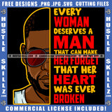 Every Woman Deserves A Man That Can Make Her Forget Man Quote Beard Sunglasses Logo Hustle Skillz SVG PNG JPG Vector Cut Files Silhouette Cricut