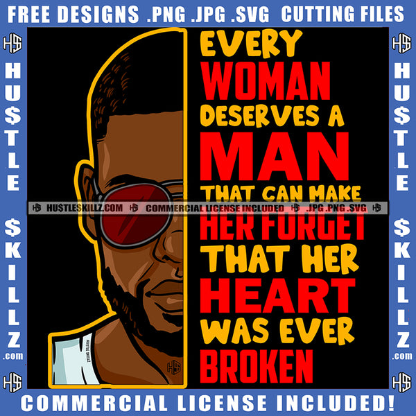 Every Woman Deserves A Man That Can Make Her Forget Man Quote Beard Sunglasses Logo Hustle Skillz SVG PNG JPG Vector Cut Files Silhouette Cricut