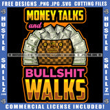 Money Talks and Bullshit Walks Hustle Quotes Stacks of Cash Money Green Dollar Bills Logo Hustle Skillz SVG PNG JPG Vector Cut Files Silhouette Cricut
