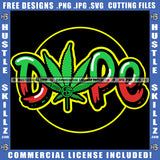 Dope Logo Leaf Rasta High Life Cigar Organic Ganja 420 Medical Cigarette Roll Fresh Cannabis Smoking Blunt Marijuana Weed leaf Logo Hustle Skillz SVG PNG JPG Vector Cut Files Silhouette Cricut