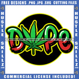 Dope Logo Leaf Rasta High Life Cigar Organic Ganja 420 Medical Cigarette Roll Fresh Cannabis Smoking Blunt Marijuana Weed leaf Logo Hustle Skillz SVG PNG JPG Vector Cut Files Silhouette Cricut