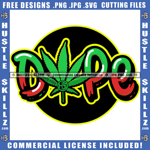 Dope Logo Leaf Rasta High Life Cigar Organic Ganja 420 Medical Cigarette Roll Fresh Cannabis Smoking Blunt Marijuana Weed leaf Logo Hustle Skillz SVG PNG JPG Vector Cut Files Silhouette Cricut