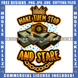 Make Them Stop And Stare Life Sarcastic Quotes Grinding Grind Hustle Skills Hustler Logo Hustle Skillz SVG PNG JPG Vector Cut Files Silhouette Cricut