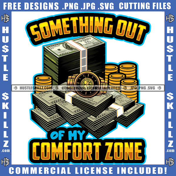 Something Out Of My Comfort Zone Money Bags Doller Dope Logo Hustle Skillz SVG PNG JPG Vector Cut Files Silhouette Cricut