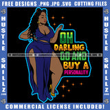 Oh Darling Buy A Personality Dope Quotes Bbw Woman Hustle Skillz Hustling Hustler Grinding Logo Hustle Skillz SVG PNG JPG Vector Cut Files Silhouette Cricut