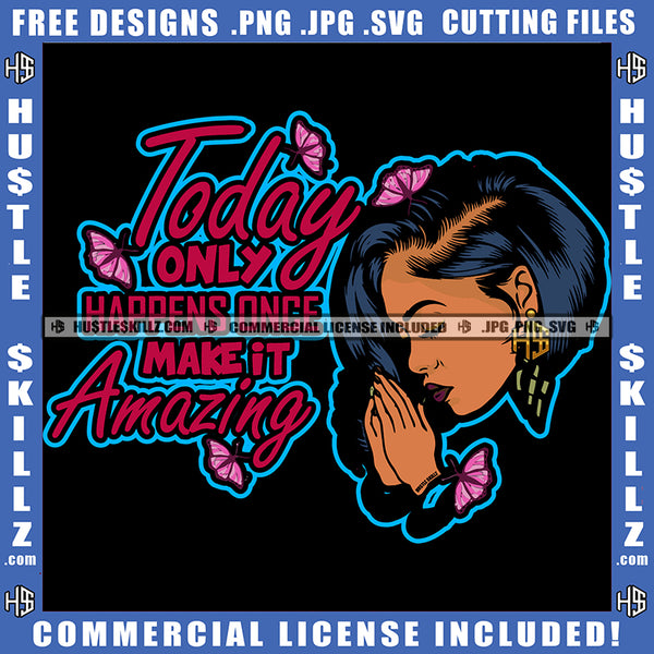Afro Woman Praying Hands Prayers Today Only Happens Once Make It Amazing Quote Layered Logo Hustle Skillz SVG PNG JPG Vector Cut Files Silhouette Cricut