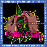 Rolling Pretty Black Woman's Hands Rolling Paper Smoke Blunt Weed Hustling Grind Hustler Cannabis Smoking Blunt Marijuana Weed leaf Logo Hustle Skillz SVG PNG JPG Vector Cut Files Silhouette Cricut