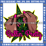 Rolling Pretty Black Woman's Hands Rolling Paper Smoke Blunt Weed Hustling Grind Hustler Cannabis Smoking Blunt Marijuana Weed leaf Logo Hustle Skillz SVG PNG JPG Vector Cut Files Silhouette Cricut