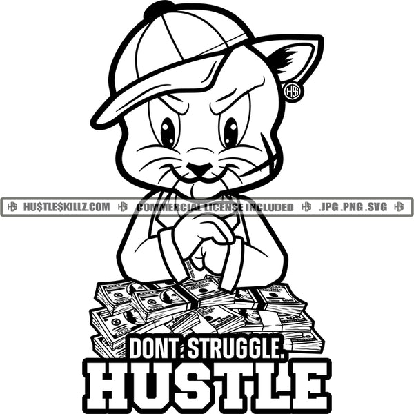 Don't Struggle Hustle Quotes Gangster Cat Money Stacks Hustler Grind Logos Black And White Designs Hustle Skillz SVG PNG JPG Vector Cutting Files Silhouette Cricut