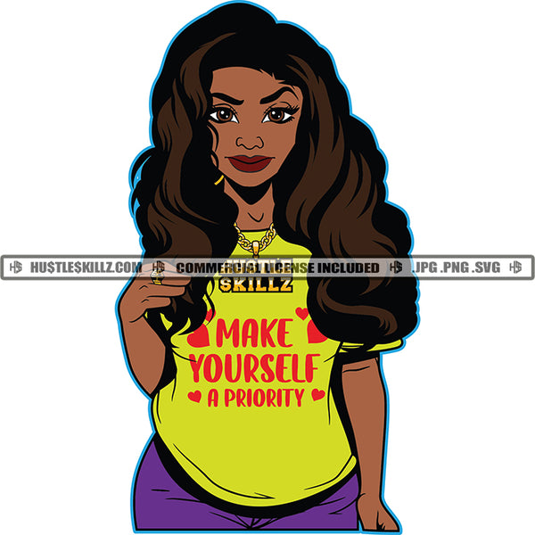 Make Yourself Priority Graphic Black Woman T-Shirt Long Hair Pants Chain Gangster Grind Skillz Logo Hustle Skillz SVG PNG JPG Vector Cut Files Silhouette Cricut