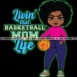 Livin' That Basketball Mom Life Black Female Afro Jeans Hoodie Quote Graphic Ball Grind Logo Hustle Skillz SVG PNG JPG Vector Cut Files Silhouette Cricut