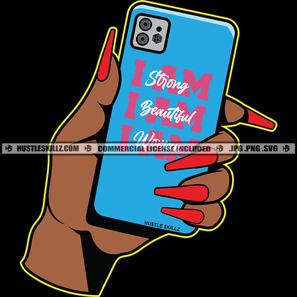 I Am Strong Beautiful Worthy Black Woman's Hand Cellphone Mobile Cell Gangster Grind Skillz Logo Hustle Skillz SVG PNG JPG Vector Cut Files Silhouette Cricut