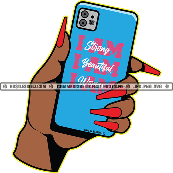 I Am Strong Beautiful Worthy Black Woman's Hand Cellphone Mobile Cell Gangster Grind Skillz Logo Hustle Skillz SVG PNG JPG Vector Cut Files Silhouette Cricut