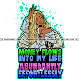 Money Flows Into My Life Positive Quotes Logo Hustler Grind Hustle Skillz SVG PNG JPG Vector Cut Files