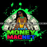 I'm Money Magnet Savage Quotes Logo Hustler Grind Hustle Skillz SVG PNG JPG Vector Cut Files