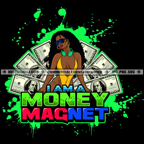 I'm Money Magnet Savage Quotes Logo Hustler Grind Hustle Skillz SVG PNG JPG Vector Cut Files