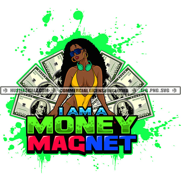 I'm Money Magnet Savage Quotes Logo Hustler Grind Hustle Skillz SVG PNG JPG Vector Cut Files