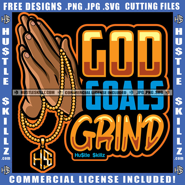 God Goals Grind Man Hands Praying Pray Prayers Quotes Power Hustler Hustling Grind Logo Hustle Skillz SVG PNG JPG Vector Cut Files Silhouette Cricut