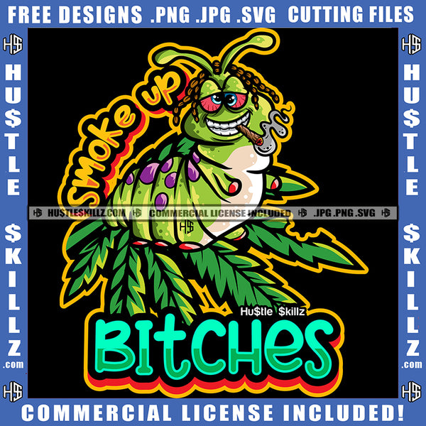 Smoke Up Bitches Savage Quotes Moth Cannabis Smoking Blunt Marijuana Weed leaf Logo Hustle Skillz SVG PNG JPG Vector Cut Files Silhouette Cricut