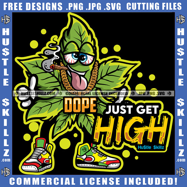 Dope Just Get High Savage Quotes Cigar Hustler Gold Chain Cannabis Smoking Blunt Marijuana Weed leaf Logo Hustle Skillz SVG PNG JPG Vector Cut Files Silhouette Cricut