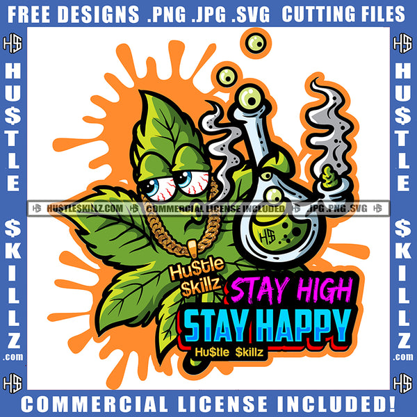 Stay High Stay Happy Sarcastic Savage Quotes Organic Grass Cigar Hustler Gold Chain Cannabis Smoking Blunt Marijuana Weed leaf Logo Hustle Skillz SVG PNG JPG Vector Cut Files Silhouette Cricut