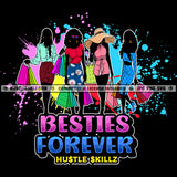 Besties Forever Best Friends Buddies Sisters Sistas Hustler Grind Hustle Skillz SVG PNG JPG Silhouette Cricut Cut Files