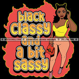 Black Classy and a Bit Sassy Woman Quotes Logo Hustle Skillz SVG PNG JPG Vector Cut  Files Silhouette Cricut