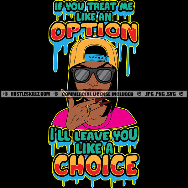 If You Treat Me Like An Option Woman Savage Quotes Logo Hustle Skillz SVG PNG JPG Vector Cut  Files Silhouette Cricut