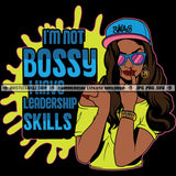 I'm Not Bossy I have Leadership Skills Savage Woman Quotes Logo Hustle Skillz SVG PNG JPG Vector Cut  Files Silhouette Cricut