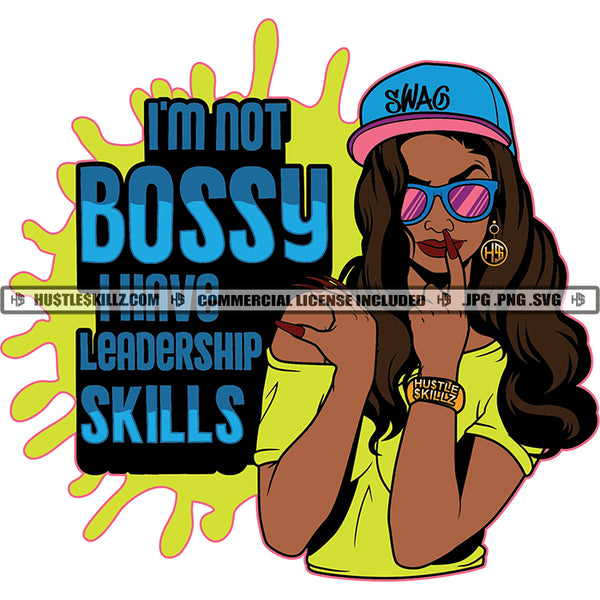 I'm Not Bossy I have Leadership Skills Savage Woman Quotes Logo Hustle Skillz SVG PNG JPG Vector Cut  Files Silhouette Cricut
