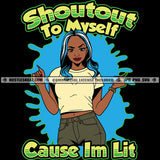 Shoutout To Myself Because I'm Lit Savage Woman Quotes Logo Hustle Skillz SVG PNG JPG Vector Cut  Files Silhouette Cricut