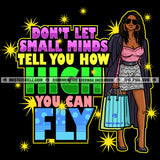 Don't Let Small Minds Tell You How High You can Fly Life Quotes Hustler Logo Hustle Skillz SVG PNG JPG Vector Cut  Files Silhouette Cricut