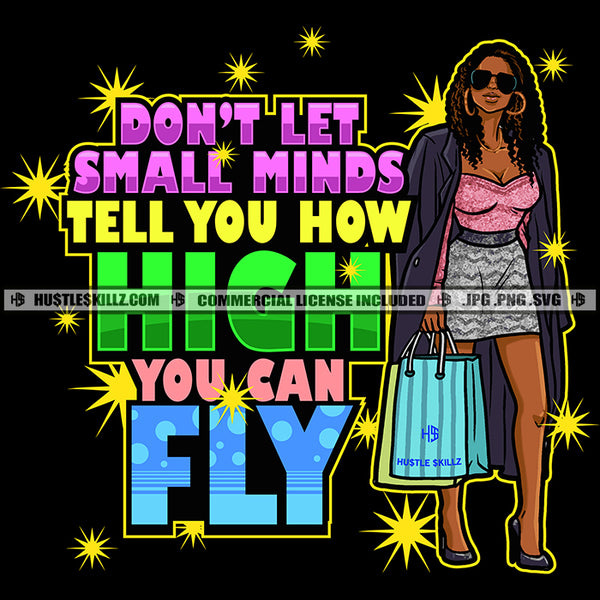 Don't Let Small Minds Tell You How High You can Fly Life Quotes Hustler Logo Hustle Skillz SVG PNG JPG Vector Cut  Files Silhouette Cricut