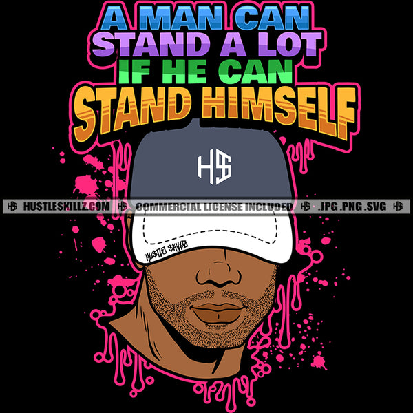 A Man Can Stand A Lot If He Can Stand Himself Quotes Hustler Logo Hustle Skillz SVG PNG JPG Vector Cut  Files Silhouette Cricut