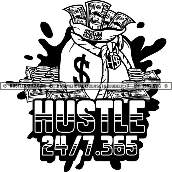 Hustle 24/7 365 Money Bags Coins Hustler Grind Logos Black And White Designs Hustle Skillz SVG PNG JPG Vector Cutting Files Silhouette Cricut
