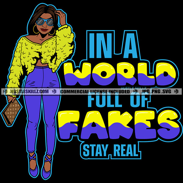 In A World Full Of Fakes Stay Real Savage Quotes Melanin Woman Fit Figure Matching Outfit Hustler Earring Sunglass Holding Bag Logo Hustle Skillz SVG PNG JPG Vector Cut Files Silhouette Cricut