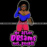 Go After Dreams Not People Savage Quotes Pretty Woman Afro Puff Hairstyle Hustler Gold Chain Earring Sunglass Hustling Logo Hustle Skillz SVG PNG JPG Vector Cut Files Silhouette Cricut