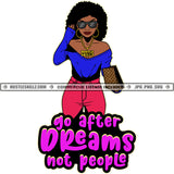 Go After Dreams Not People Savage Quotes Pretty Woman Afro Puff Hairstyle Hustler Gold Chain Earring Sunglass Hustling Logo Hustle Skillz SVG PNG JPG Vector Cut Files Silhouette Cricut