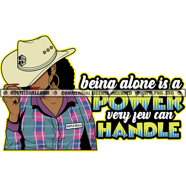 Being Alone Is A Power Very Few Can Handle Savage Quotes Melanin Woman Fit Figure Baseball Cap Hat Hustler Earring Logo Hustle Skillz SVG PNG JPG Vector Cut Files Silhouette Cricut