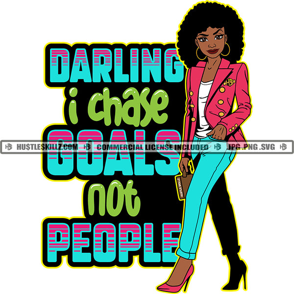 Darling I Chase Goals Not People Life Quotes Melanin Woman Afro Puff Hairstyle Power Dope Girl Earring Holding Bag Logo Hustle Skillz SVG PNG JPG Vector Cut Files Silhouette Cricut