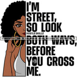 I'm Strong So Look Both Ways Before You Cross Me Life Quotes Melanin Woman Half Face Afro Puff Hairstyle Earring Logo Hustle Skillz SVG PNG JPG Vector Cut Files Silhouette Cricut