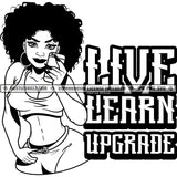 Live Learn Upgrade Savage Quotes Melanin Woman Afro Puff Hairstyle Fit Figure Curvy And Sexy Holding Phone Logo Hustle Skillz SVG PNG JPG Vector Cut Files Silhouette Cricut