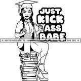 Just Kick Ass Babe Quotes Graduate School Student Melanin Woman Books Achievements Doctor Nurse Progress Success Logo Hustle Skillz SVG PNG JPG Vector Cut Files Silhouette Cricut