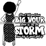 Don't Tell God How Big Your Storm Is Tell The Storm How Big Is Your God Is Savage Quotes Melanin Woman Afro Puff Hairstyle Logo Hustle Skillz SVG PNG JPG Vector Cut Files Silhouette Cricut