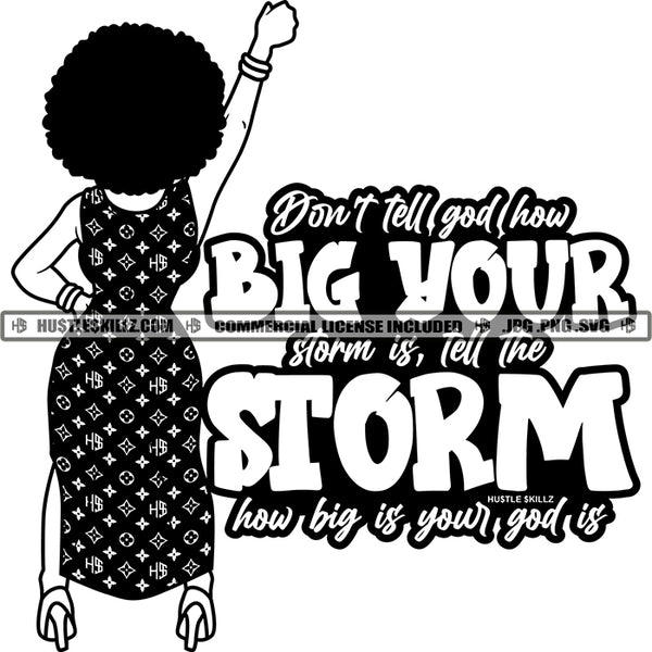 Don't Tell God How Big Your Storm Is Tell The Storm How Big Is Your God Is Savage Quotes Melanin Woman Afro Puff Hairstyle Logo Hustle Skillz SVG PNG JPG Vector Cut Files Silhouette Cricut